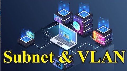 Subnet vs VLAN | Sự khác biệt là gì - Hiểu rõ trong 4 phút | TING3S