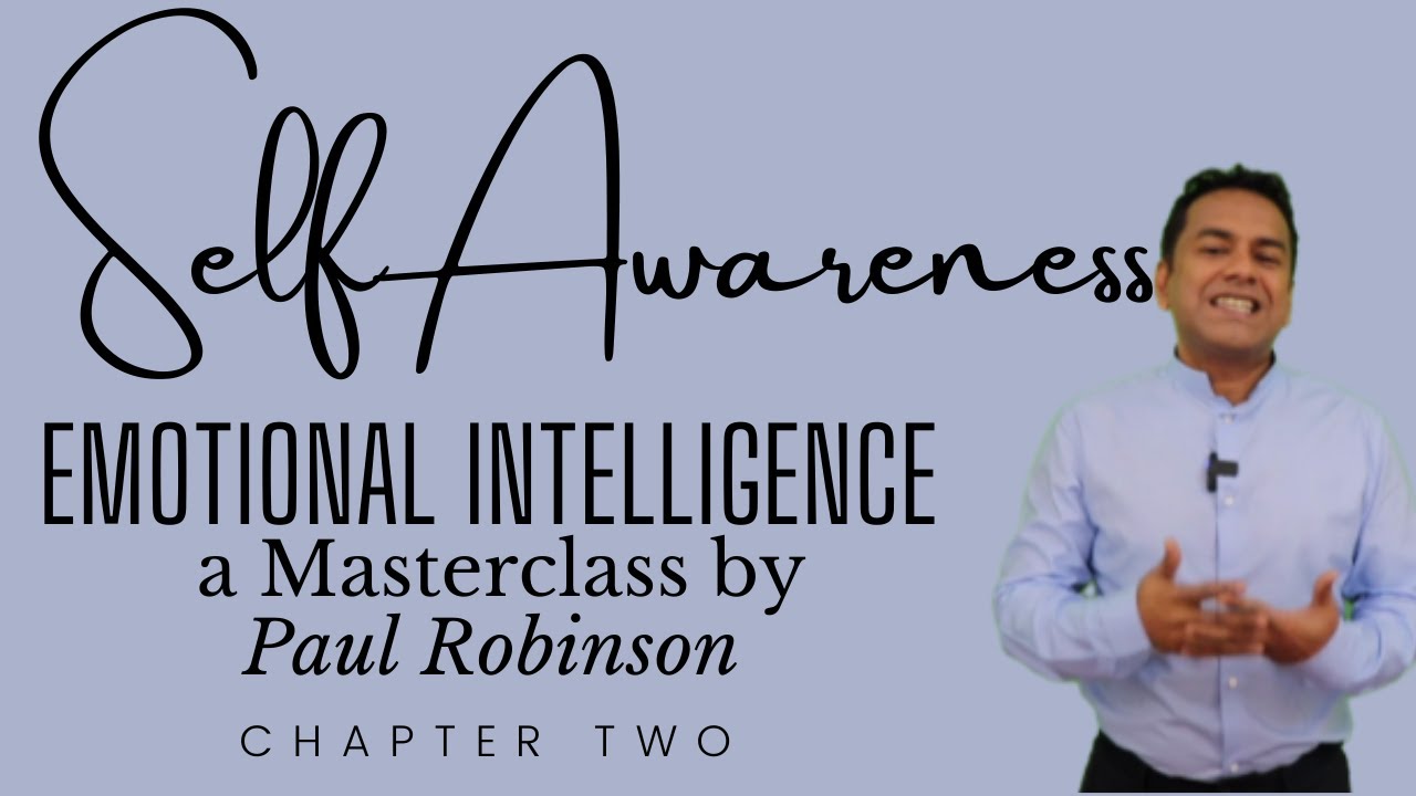 Developing SELF AWARENESS Emotional intelligence Masterclass Chapter 2 ...