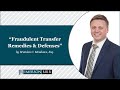 "Fraudulent Transfer Remedies & Defenses" by Brandon C. Meadows, Esq