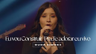 Eu Vou Construir / Pra te Adorar eu Vivo - Duda Simões (Cover)