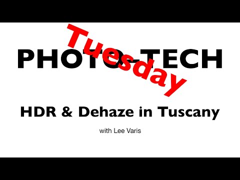 PhotoTech Tuesday - HDR & Dehaze in Tuscany 