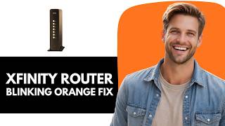 How To Fix Xfinity Router Blinking Orange During Setup
