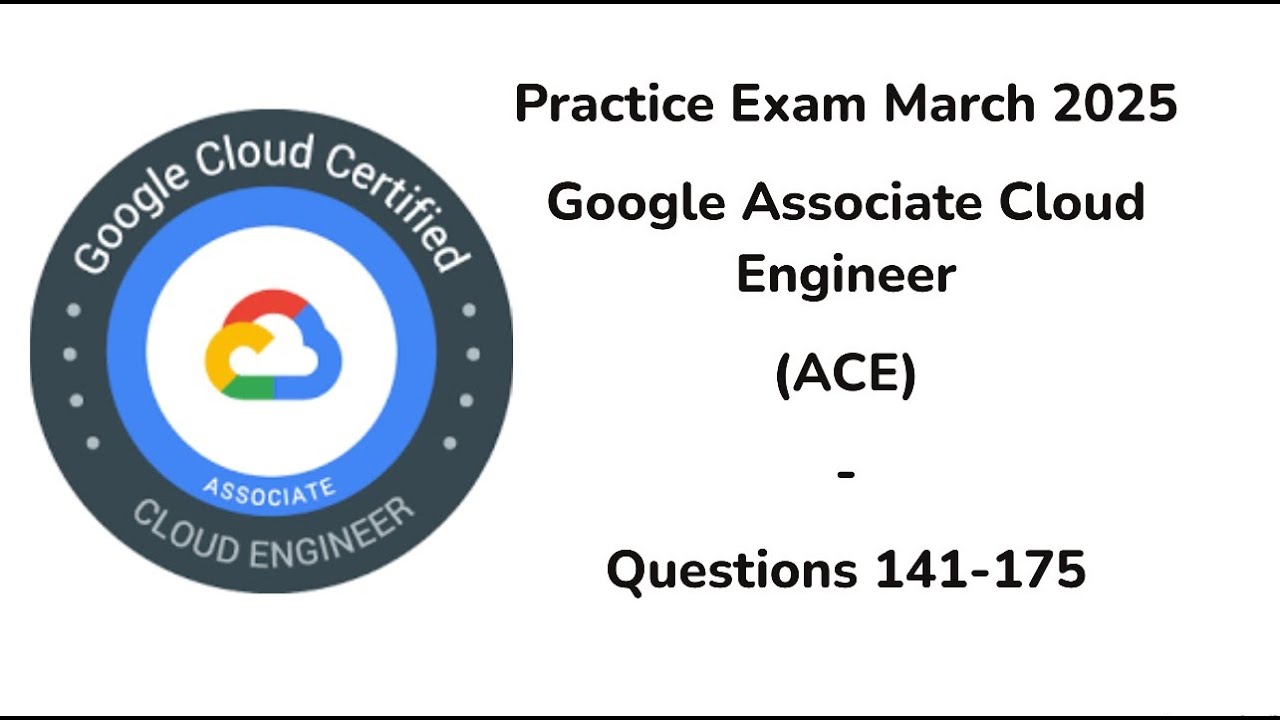 March 2025 | Questions141-175 | Google Associate Cloud Engineer | ACE