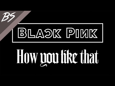 Blackpink - 'How You Like That' | Lyric Video | Romanized