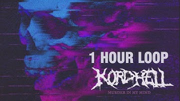 KORDHELL - MURDER IN MY MIND [1 HOUR LOOP]