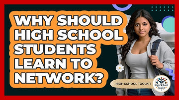 Why Should High School Students Learn To Network? - High School Toolkit