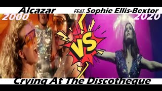 Alcazar Ft. Sophie Ellis-Bextor -  Crying At The Discotheque music video mash up ( 2000/2020 )