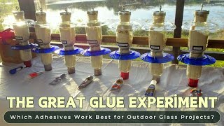 The Great Glue Experiment! - Which Adhesives Work Best for Outdoor Glass Projects? (tested 7 kinds)