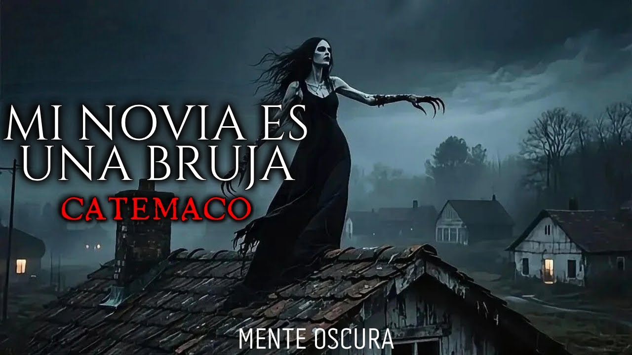 MI NOVIA ES UNA BRUJA | LEYENDAS DE BRUJAS DE CATEMACO