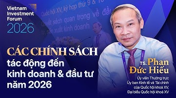 Các chính sách tác động đến kinh doanh, đầu tư 2026 - TS Phan Đức Hiếu | Phiên tham luận | VIF 2026