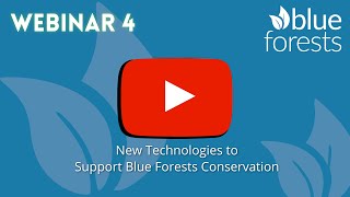 Webinar #4: New Technologies to Support Blue Forests Conservation