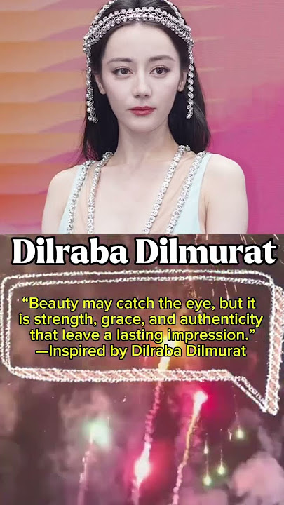The following is an original quote inspired by Dilraba Dilmurat's persona #shorts #shotviralvideo