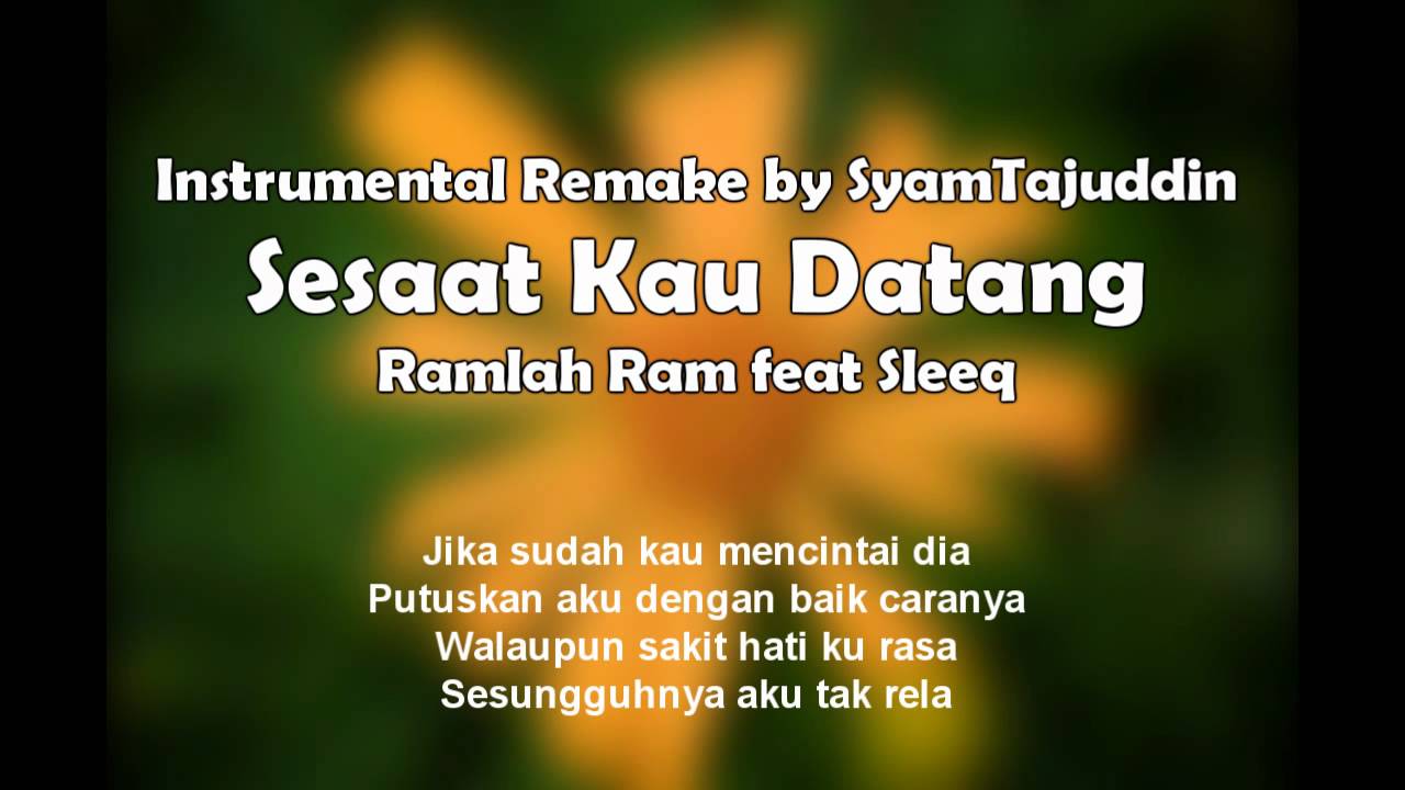 Instrumental Karaoke Remake Dengan Lirik Sesaat Kau Datang Ramlah Ram Feat Sleeq Youtube