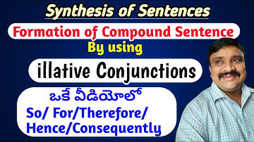 Formation of Compound sentence by using illative conjunctions(Synthesis of Sentence)