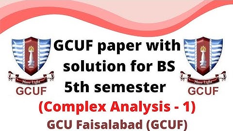 GCUF paper with solution for BS 5th semster , Complex Analysis - 1
