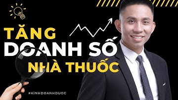 Làm thế nào gia tăng doanh số nhà thuốc | Vũ Đức Thuần