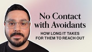 How soon do Avoidants break No Contact? (When will they reach out to you)