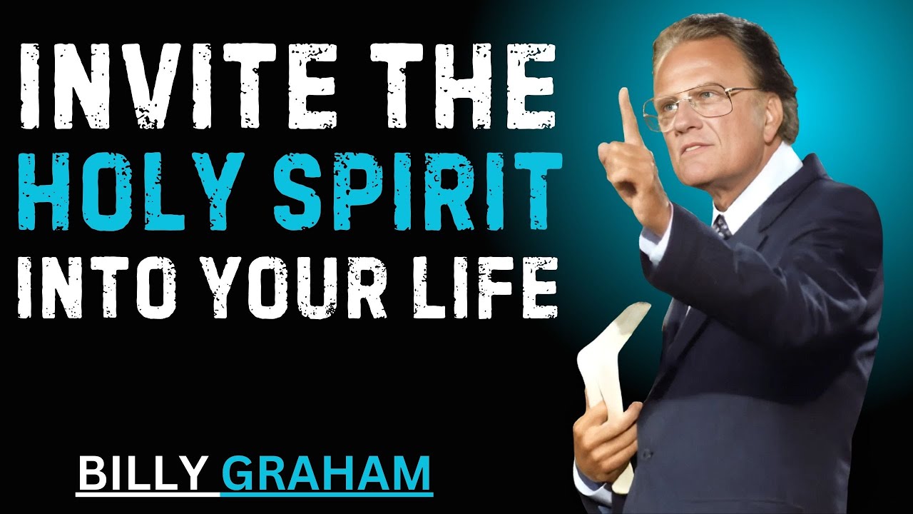 🔥 INVITE THE HOLY SPIRIT INTO YOUR LIFE 🙏 | Billy Graham 🔥 - YouTube