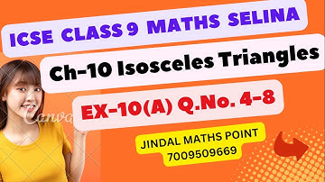 Understanding Isosceles Triangles: Class 9 ICSE Maths (Ch-10) | Selina Concise| Ex-10(A) Q. 4-8