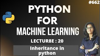 Python for ml Part 20 | Inheritance in python  | ML Tutorial | ML for beginners Python For Ml Part 22 Multiple Inheritance In Python Ml Tutorial Ml For Beginners