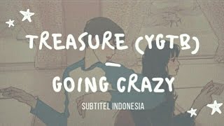 [indosub] Going Crazy (미쳐가네) – TREASURE (YG보석함) | sub indo | lilnghtmr