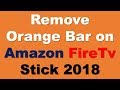 How to remove the orange bar on amazon firetv stick