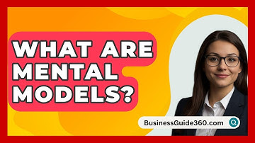 What Are Mental Models? - BusinessGuide360.com