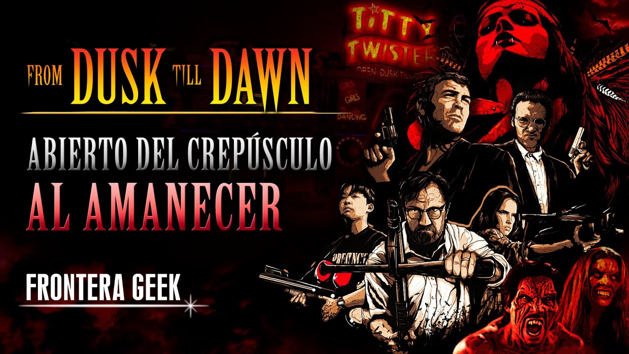 DEL CREPÚSCULO AL AMANECER From Dusk Till Dawn Reseña, Resumen