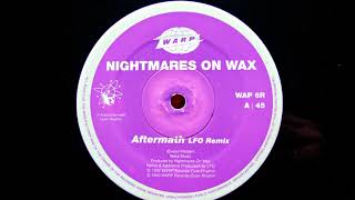 NIGHTMARES ON WAX (AFTERMATH #2- LFO REMIX) 1990