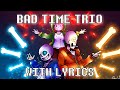 Undertale bad time trio with lyrics