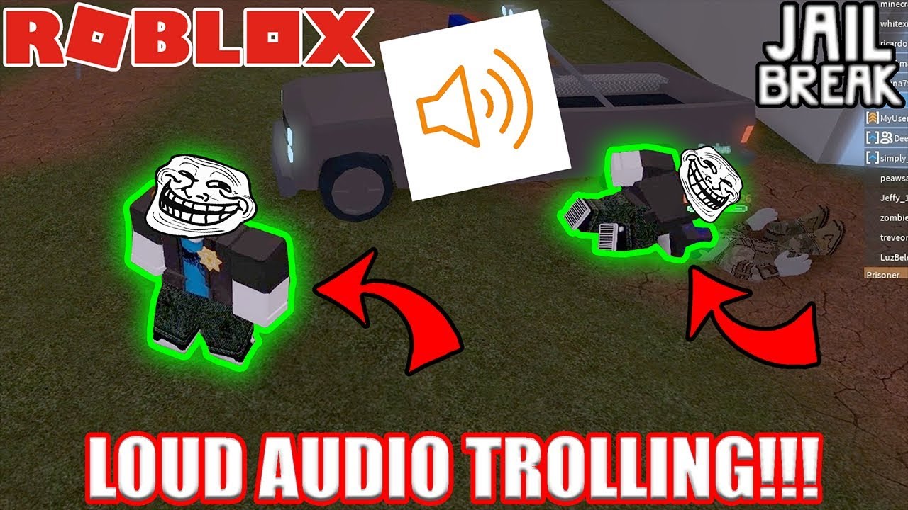 Loud Audio Trolling In Roblox Jailbreak Youtube - roblox audio troll song