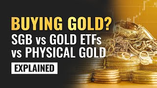 Gold Buying Tips: Sovereign Gold Bonds Vs Gold ETFs, Gold MFs Vs Gold Coins, Bars, Jewelry Explained