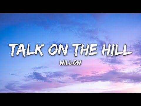 WILLOW - Talk On The Hill (Lyrics)