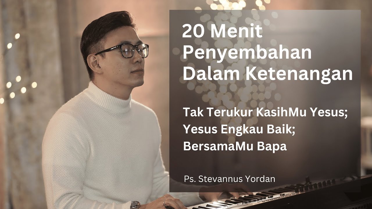 Tak Terukur Kasih-Mu Yesus, Bersama-Mu Bapa - Ps. Stevannus Yordan ft Michael Adam