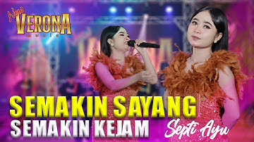 SEMAKIN SAYANG SEMAKIN KEJAM - SEPTI AYU -NEW VERONA MUSIC