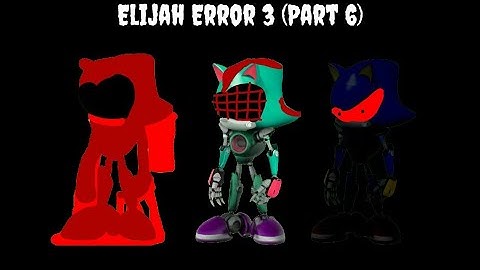 Elijah Error 3 (Part 6)