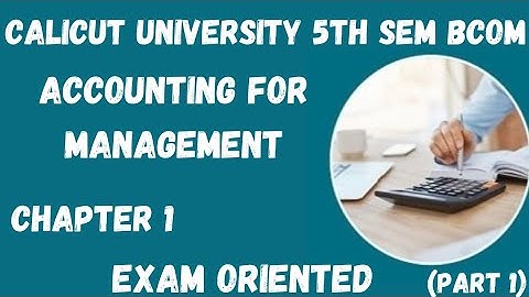 Calicut university,5th Sem, Bcom, Accounting for Management, Chapter 1,part 1,Exam oriented