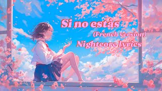 Si no estàs : French version Nightcore lyrics