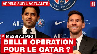 Foot : Lionel Messi au PSG, une belle opération pour le Qatar ? • RFI