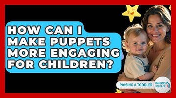 How Can I Make Puppets More Engaging For Children? - Raising A Toddler