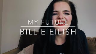 My Future - Billie Eilish (Cover)