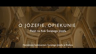 O Józefie, Opiekunie - Pieśń na Rok Świętego Józefa