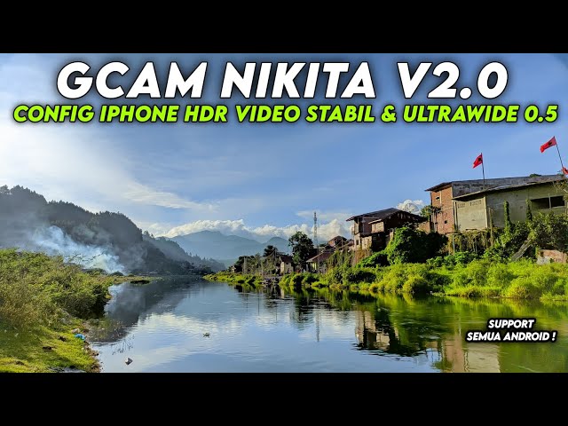 SPESIAL 2024 🔥 CONFIG TERBARU IPHONE HDR VIDEO STABIL GCAM NIKITA 2.0 SUPPORT LENSA ULTRAWIDE class=