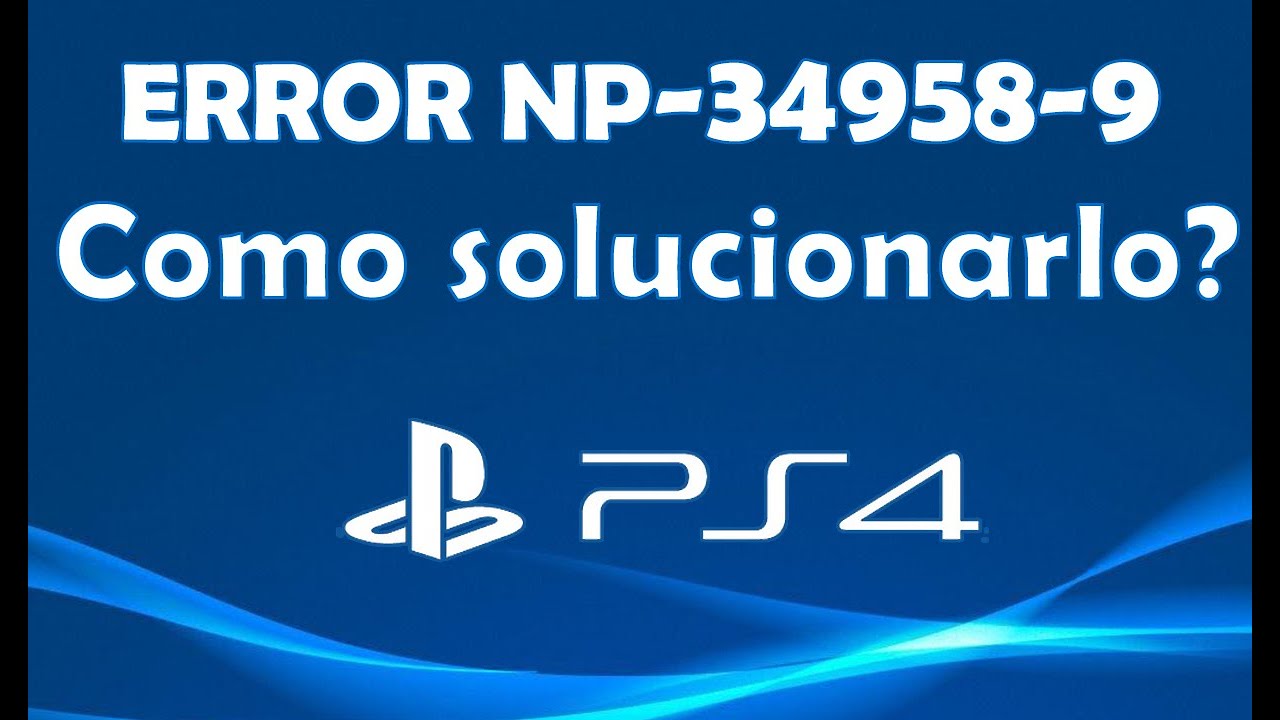 Como arreglar PS error NP 34958 9 de PS4 error NP 34958 9 como solucionar