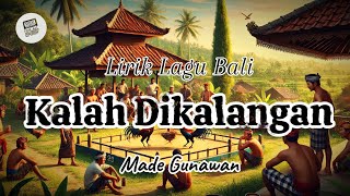 Lirik Lagu Bali - Kalah Dikalangan Oleh Made Gunawan
