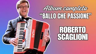 Fisarmonica  Ballo Che Passione album Completo Roberto Scaglioni ainballo