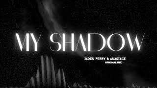 Jaden Perry & Anastace - My Shadow (Original Mix)