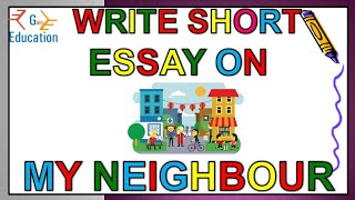 my neighbour essay, my neighbour essay 10 lines, my neighbour essay in English/essay on my neighbour