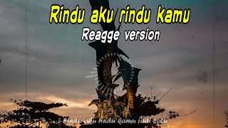 Rindu aku rindu kamu||reggae version