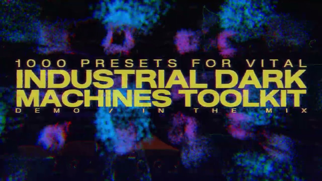 Industrial Dark Machines Toolkit: 1000 Vital Presets